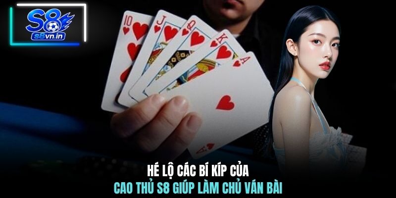 Cách Chơi Tiến Lên 6 Lá - Hướng Dẫn Cách Chơi Cực Chi Tiết 4 Hé lộ các bí kíp của cao thủ S8 giúp làm chủ ván bài