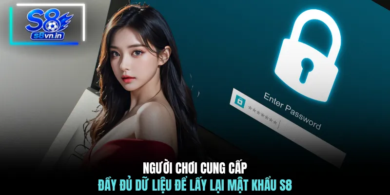 Lấy Lại Mật Khẩu S8 - Hướng Dẫn Khôi Phục Tài Khoản Nhanh 3 Người chơi cung cấp đầy đủ dữ liệu để lấy lại mật khẩu S8