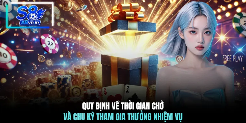 Quy định về thời gian chờ và chu kỳ tham gia thưởng nhiệm vụ 