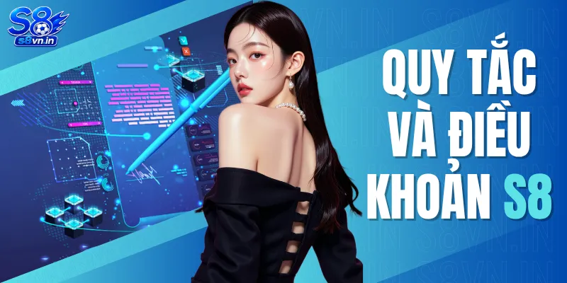 Quy Tắc Và Điều Khoản S8