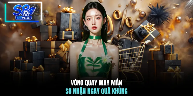 Vòng Quay May Mắn - Top 10 Phần Thưởng Cực Khủng Chờ Bạn 2 Vòng quay may mắn S8 nhận ngay quà khủng