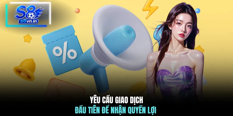 Yêu cầu giao dịch đầu tiên để nhận quyền lợi 